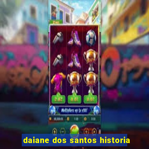 daiane dos santos historia